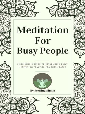 cover image of Meditation For Busy People--A Beginner's Guide to Establish a Daily Meditation Practice For Busy People